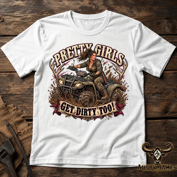 Pretty Girls Get Dirty Too – Women’s Workwear Graphic Tee